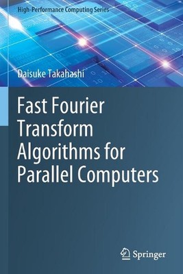 Fast Fourier Transform Algorithms for Parallel Computers by Daisuke Takahashi (E