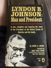 Lyndon B. Johnson Man and President /Henry A. Zeiger 1963 Foreword by James Crwn