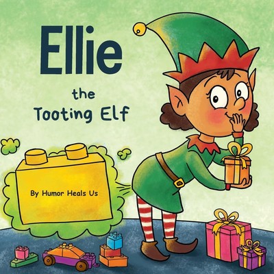 Ellie the Tooting Elf A Story About an Elf Who Toots Farts Farting Adventures...