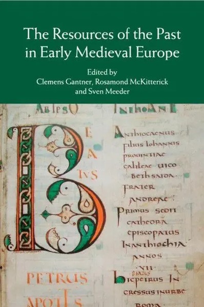 Clemens Gantner (U. A.) | The Resources Of The Past In Early Medieval Europe-image