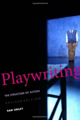 Playwriting: The Structure of Action, Smiley, Bert 9780300107241 New+=