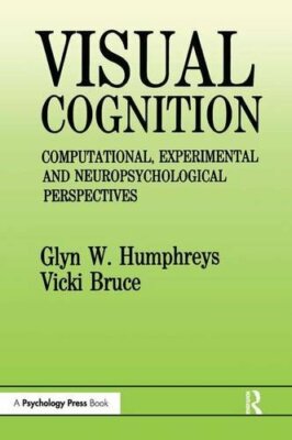 Visual Cognition: Computational E By Bruce,Humphreys