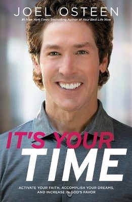 It's Your Time: Activate Your Faith, Achieve Your Dre by Osteen, Joel 1439100128