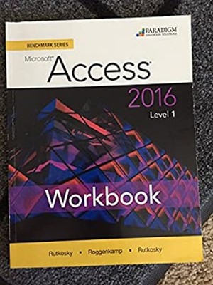 Benchmark Series: Microsoft  Access 2016 Level 1 : Workbook Paper