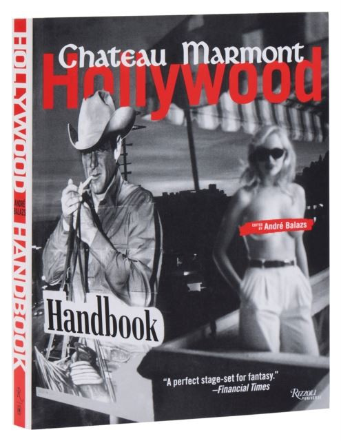 The Chateau Marmont Hollywood Handbook by Andre Balazs Paperback