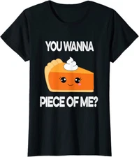 You Wanna Piece of Me Funny Pumpkin Pie Thanksgiving Ladies' Crewneck T-Shirt
