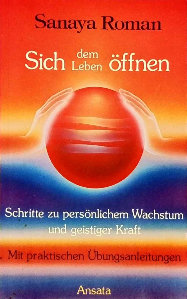 Sich dem Leben öffnen. Schritte zu persönlichem Wachstum und ge - Bild 1 von 1