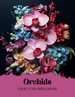 Orchids Coloring Book for Adults: 44 Intricate Designs of Orchid Flowers | Color