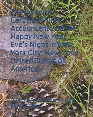 THE FORENSIC CERTIFIED PUBLIC ACCOUNTANT AND THE HAPPY NEW By Thrash Cpa Fcpa