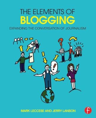 Die Elemente des Bloggens: Erweiterung der Konversation des Journalismus Mark Leccese
