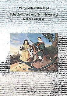 Schaukelpferd und Schnürkorsett: Kindheit um 1800 | Buch | Zustand gut - Photo 1/2