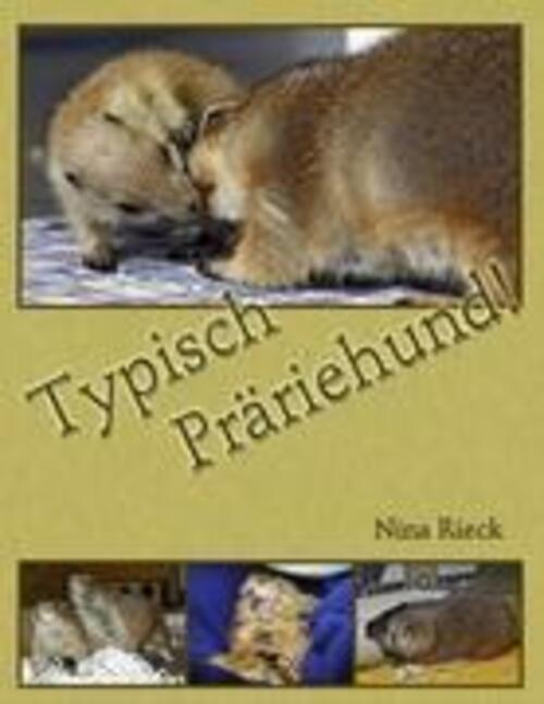 Thumbnail - Nina Rieck | Typisch Präriehund | Taschenbuch | Deutsch (2011) |