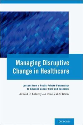 Managing Disruptive Change in Healthcare: Lessons from a Public-Private...