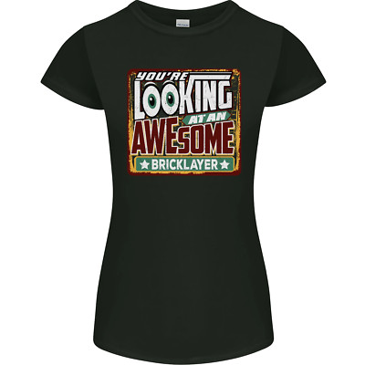 Youre Looking at an Awesome Bricklayer Womens Petite Cut T-Shirt