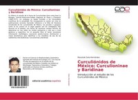 CurculióNidos De MéXico: Curculioninae Y Baridinae Macotulio Soto-HernáNdez