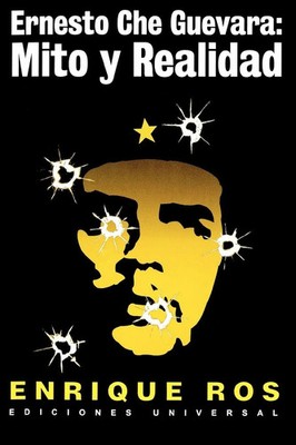 Ernesto Che Guevara Mito y Realidad Enrique Ros Taschenbuch Spanisch 2002