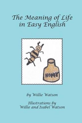 The Meaning of Life in Easy English by Willie Watson (English) Paperback Book