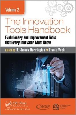 The Innovation Tools Handbook, Volume 2: Evolutionary and Improvement Tools that
