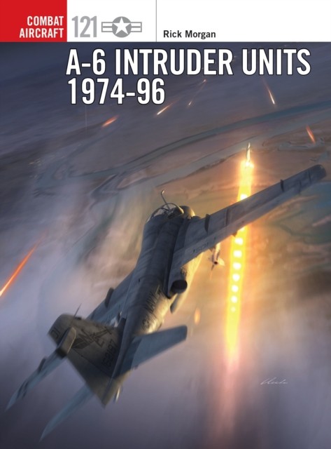 A-6 Intruder Units 1974-96 by Rick Morgan, Jim Laurier, Garet... - - Image 4
