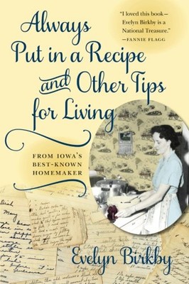 ALWAYS PUT IN A RECIPE AND OTHER TIPS FOR LIVING FROM By Evelyn Birkby BRAND NEW