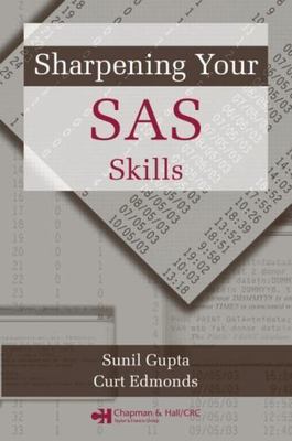 Sharpening Your SAS Skills, Edmonds, Curt,Gupta, Sunil, 9781584885016