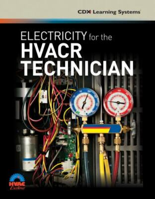 Electricity for the HVACR Technician by CDX Learning Systems