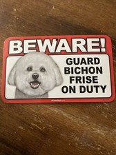 BEWARE GUARD BICHON FRISE ON DUTY 5" X 8" HANGABLE PLASTIC SIGN NEW