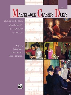 Masterwork Classics Duets, Level 5: A Graded Collection of Piano Duets by Master