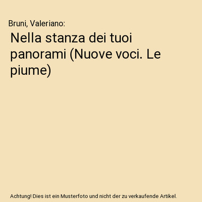 Nella stanza dei tuoi panorami [Nuove voci. Le piume], Bruni, Valeriano