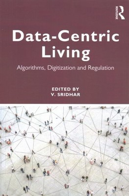Data-Centric Living : Algorithms, Digitization and Regulation, Paperback by S...