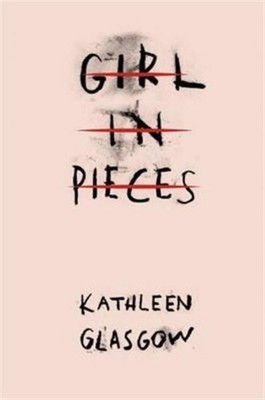 Girl in Pieces: Over two million copies sold Kathleen Glasgow