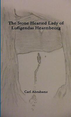 The Stone Hearted Lady of Lufigendas Hearmbeorg. By Carl Abrahams - New Copy ...