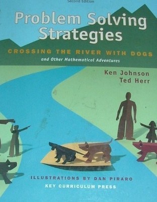Problem Solving Strategies: Crossing the River with Dogs and Other Mathemati...