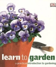Learn to Garden - Paperback By DK Publishing - GOOD
