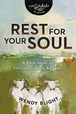 Rest for Your Soul: A Bible Study on Solitude, Silence, and Prayer (InScribed Co