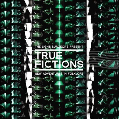 The Light Surgeons - True Fictions: New Adventures In Folklore