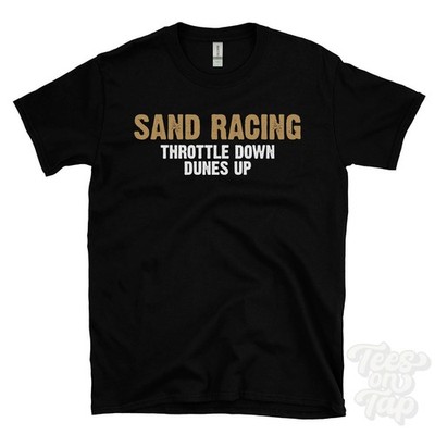 SAND RACING THROTTLE DOWN DUNES UP T-SHIRT Beach Buggy | Desert Rally