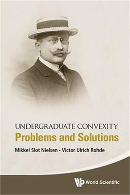 Undergraduate Convexity: Problems and Solutions (Paperback or Softback)