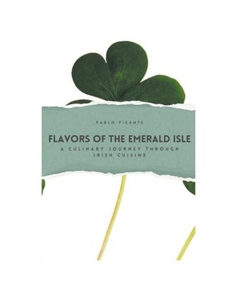 Flavors of the Emerald Isle: A Culinary Journey through Irish Cuisine, Picante, 
