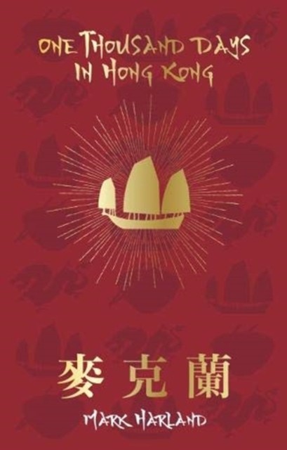 One Thousand Days in Hong Kong by Mark Harland (Hardback Book)