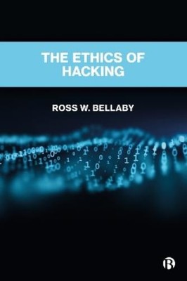 Ross W. Bellaby The Ethics of Hacking (Paperback) (UK IMPORT)