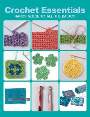 Crochet Essentials: Handy Guide to All the Basics by Margaret Hubert: Used