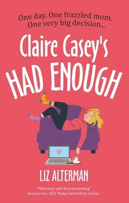 Claire Casey's Had Enough by Liz Alterman Paperback Book