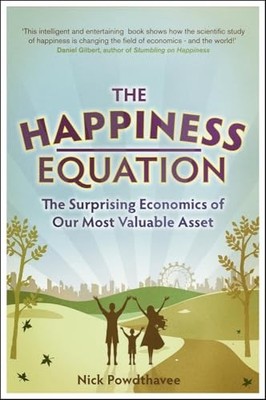 The Happiness Equation: The Surprising Economics  by Powdthavee, Nick 1848312466