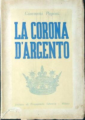 DIE SILBERKRONE PAPINI GIOVANNI PROPAGANDAINSTITUT BIBLIOTHEK 1944 \