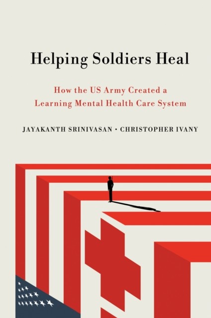 Helping Soldiers Heal by Christopher Ivany HARDBACK 9781501760501
