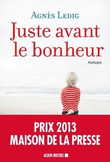 Juste avant le bonheur von Agnès Ledig | Buch | Zustand akzeptabel