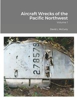 Aircraft Wrecks Of The Pacific Northwest Volume 1 David L. Mccurry (U. A.) Buch