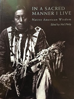 In a Sacred Manner I Live: Native American Wisdom