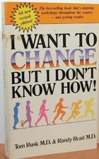 I WANT TO CHANGE BUT I DON'T KNOW HOW! By Tom Rusk & Randy Read *Mint Condition*